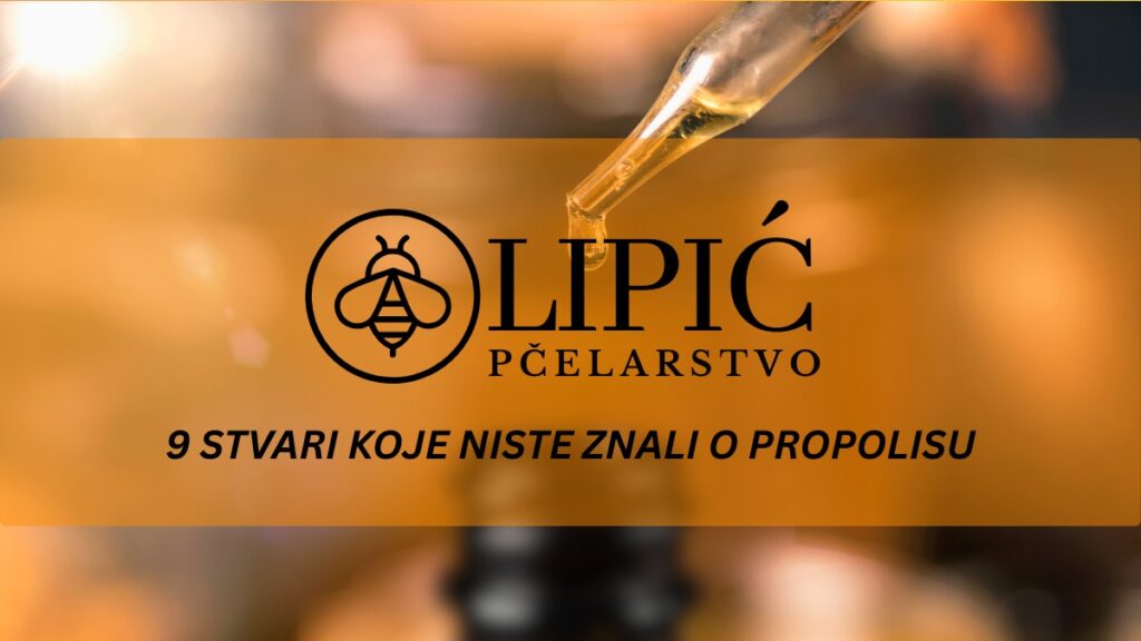 9 STVARI KOJE NISTE ZNALI O PROPOLISU